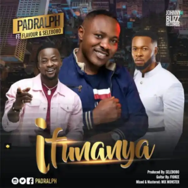 PadRalph - Ifunanya ft. Flavour x SeleBobo